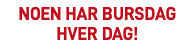 Noen har bursdag hver dag!