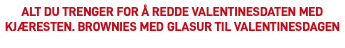 Alt du trenger for å redde Valentinesdaten med kjæresten. Brownies med glasur til ValentinesdageN