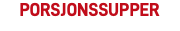 PORSJONSSUPPER