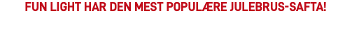 FUN Light har den mest populære Julebrus-safta! 