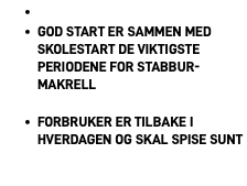 &nbsp;God start er sammen med Skolestart de viktigste periodene for Stabbur-Makrell Forbruker er tilbake i hverdagen og skal spise sunt